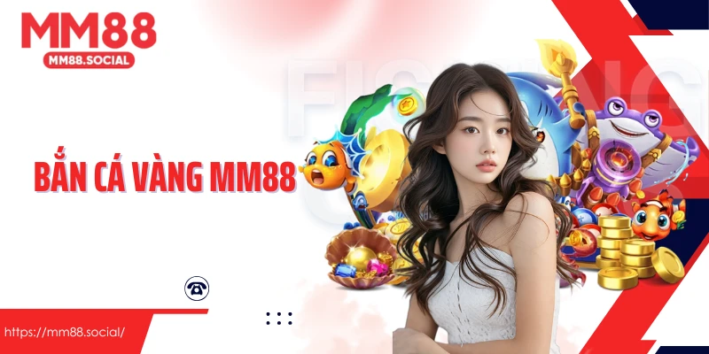 Kinh nghiệm tham gia Bắn cá vàng MM88