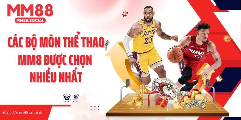 Các bộ môn thể thao MM8 được chọn nhiều nhất
