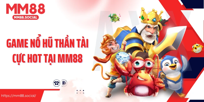 Game nổ hũ thần tài cực hot tại nhà cái MM88