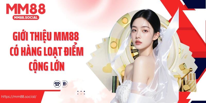 Giới thiệu MM88 có hàng loạt điểm cộng lớn