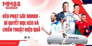 Kèo Phạt Góc Mm88 - Bí Quyết Đọc Kèo Và Chiến Thuật Hiệu Quả