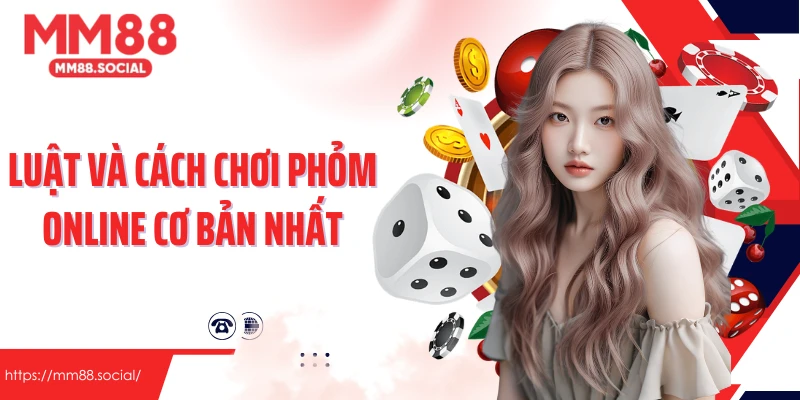 Luật và cách chơi phỏm online cơ bản nhất