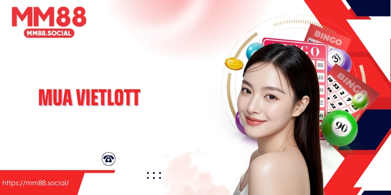 Mua Vietlott Và Những Điều Cần Biết Để Tham Gia Dễ Dàng, An Toàn