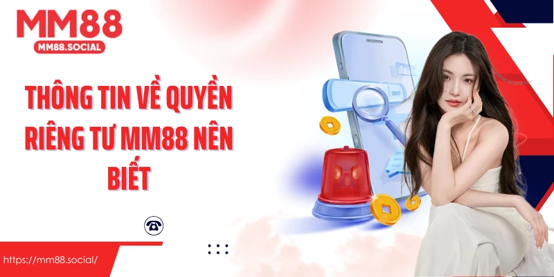 Thông tin về quyền riêng tư MM88 nên biết